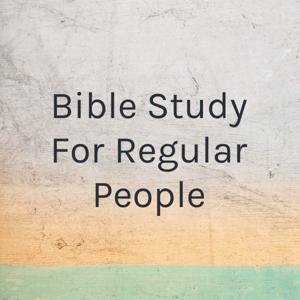 Bible Study For Regular People