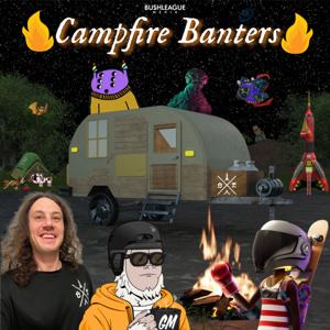 Campfire Banters ⛺️🔥🎙
