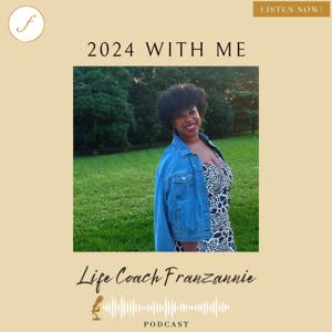 2024 with me, Life Coach Franzannie