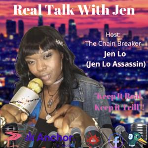 Real Talk With Jen - The Chain Breaker