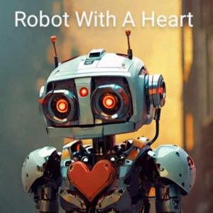 Robot With a Heart