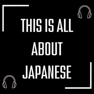 THIS IS ALL ABOUT JAPANESE!!