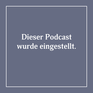 Dieser Podcast wurde eingestellt.