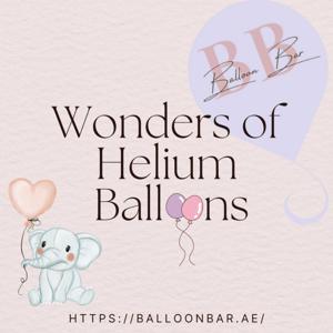 Wonders of Helium Balloons