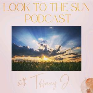 Look To The Sun Podcast
