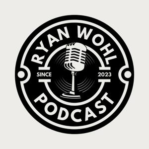 The Ryan Wohl Podcast