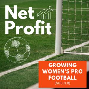 Net Profit: The Business of Women's Pro Football (Soccer)