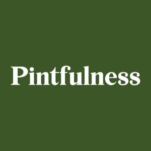 The Pintfulness Podcast