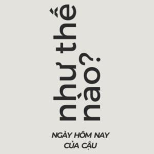 ngày hôm nay của cậu như thế nào?