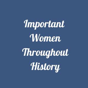 Important Women Throughout History