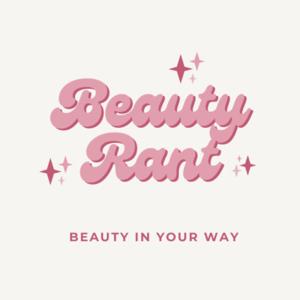 Beauty Rant