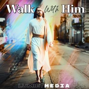 Walk With Him
