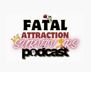 Fatal Attraction Survivors Podcast