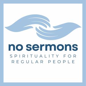 No Sermons: spirituality for regular people Podcast