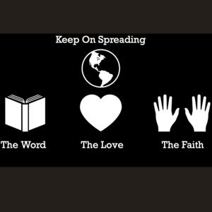 keep On Spreading The Word, The love, The faith