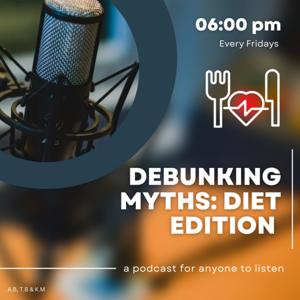 Debunking Myths Podcast: Diet Edition
