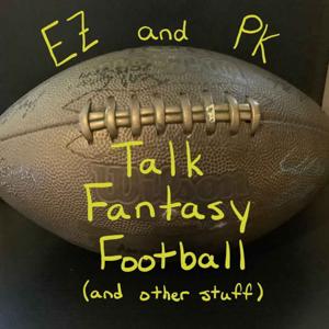 EZ and PK Talk Fantasy Football