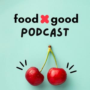 FoodxGood Podcast