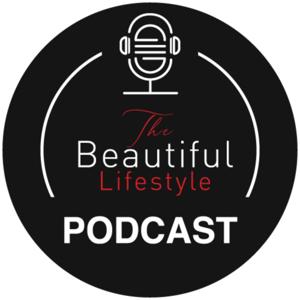 Beautiful Lifestyle Podcast - Living Beautifully in the Everyday