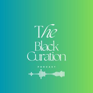 The Black Curation Art Podcast
