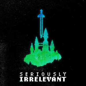Seriously Irrelevant