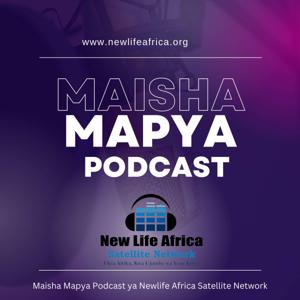 Maisha Mapya Podcast