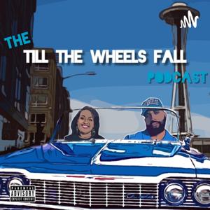 The Till The Wheels Fall Off Podcast