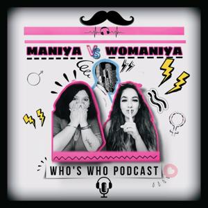 Maniya VS Womaniya - Who's Who?