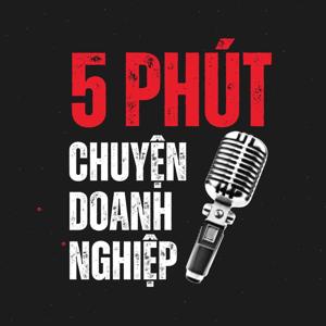 5 Phút Chuyện Doanh Nghiệp