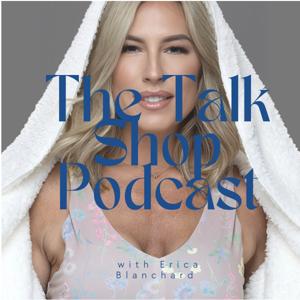The Talk Shop hosted by Erica Blanchard