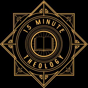 15 Minute Theology