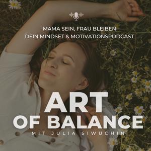 ART OF BALANCE - Dein Mindset & Motivationspodcast