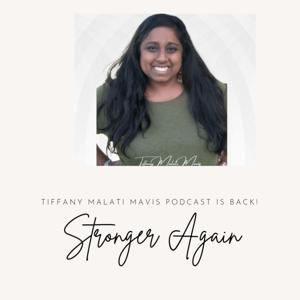 Tiffany Malati Mavis Podcast
-Stronger Again