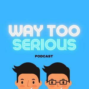 Way Too Serious Podcast