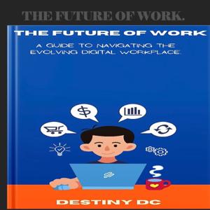 The Future of Work ~ Destiny DC