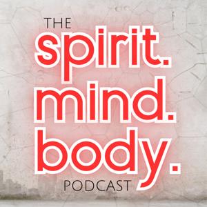 The Spirit Mind Body Podcast