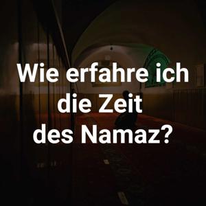 Wie erfahre ich die Zeit des Namaz?