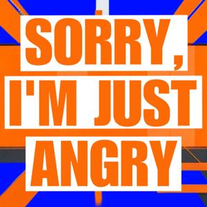 Sorry, I'm Just Angry Ep.001