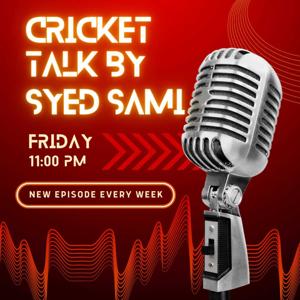 Cricket Talk by Syed Sami