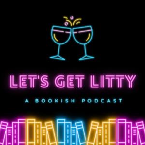 Let's Get Litty: A Bookish Podcast