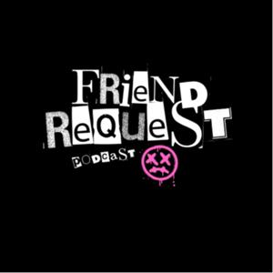 Friend Request Podcast