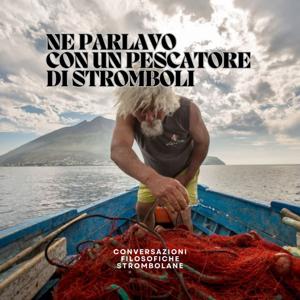 Ne Parlavo Con Un Pescatore Di Stromboli