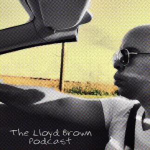 The Lloyd Brown Podcast