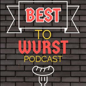 Best to Wurst Podcast