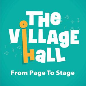 The Village Hall - from page to stage