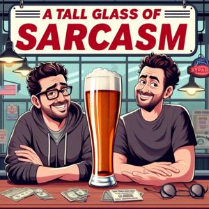 A Tall Glass of Sarcasm