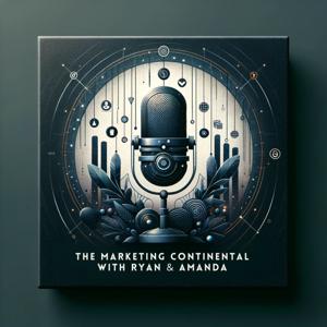 The Marketing Continental with Ryan & Amanda