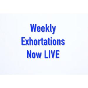 Weekly Night Exhortations Now Live