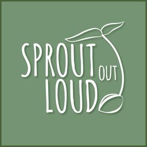 Sprout Out Loud