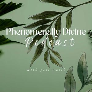 Phenomenally Divine Podcast